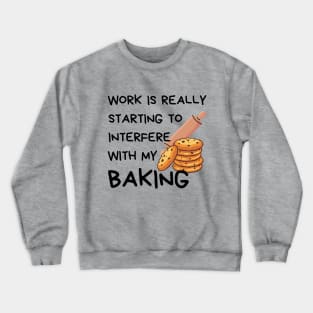 Funny Baking Quote Crewneck Sweatshirt